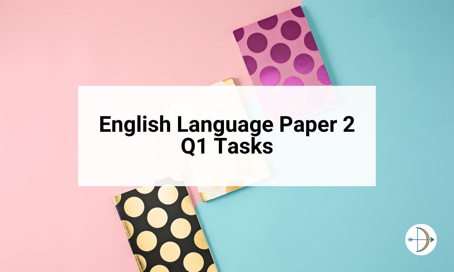 English Language Paper 2 Q1 Tasks | KS4